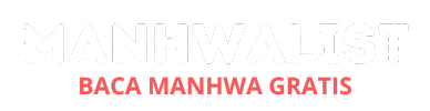 Manhwalist - Manhwalist merupakan tempatnya baca komik manhwa, manhua dan manga bahasa indonesia gratis terlengkap dan terupdate hanya di Manhwa List